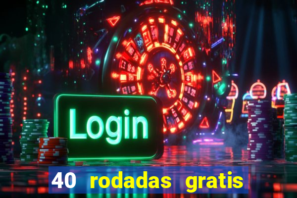 40 rodadas gratis jon bet